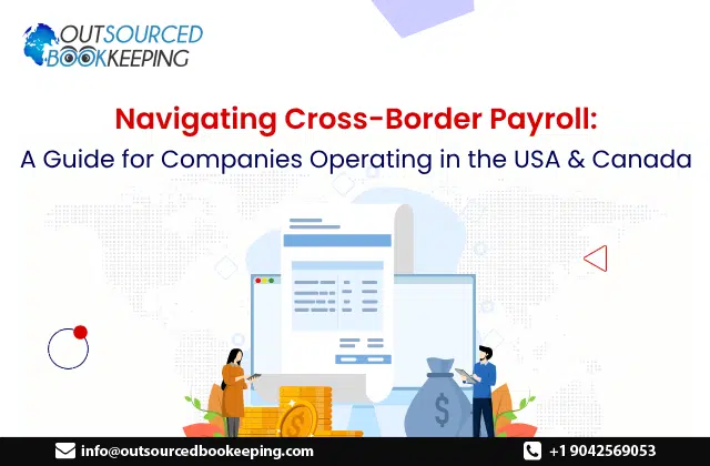 Navigating Cross-Border Payroll: A Guide for Companies Operating in the USA & Canada