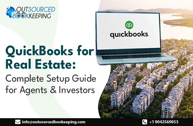 QuickBooks for Real Estate: Complete Setup Guide for Agents and Investors