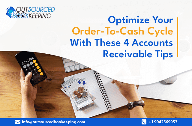Optimize Your Order To Cash Cycle With These 4 Accounts Receivable Tips