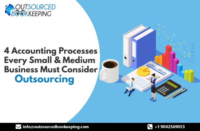 Accounting Processes to Outsource for Small Business Accounting Processes to Outsource for Small Business