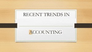 Recent trends in accounting